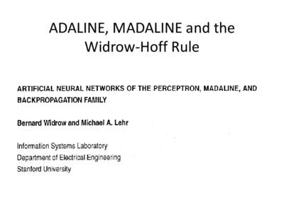 ADALINE, MADALINE and the Widrow-Hoff Rule Adaptive Linear Combiner  ADALINE