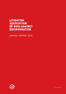 LITIGATION ASSOCIATION OF NGOs AGAINST DISCRIMINATION ANNUAL REPORT 2010