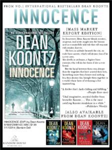 FROM NO.1 INTERNATIONAL BESTSELLER DEAN KOONTZ  [MASS MARKET EXPORT EDITION] In Innocence, Dean Koontz blends mystery, suspense, and acute insight into the human