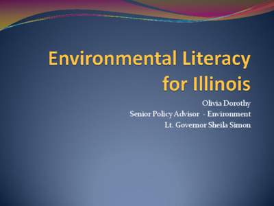 Olivia Dorothy Senior Policy Advisor - Environment Lt. Governor Sheila Simon Conservation Congress Youth Recruitment and Retention