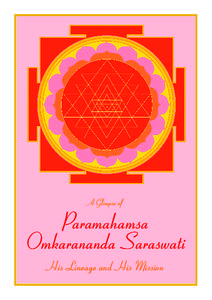 A Glimpse of  Paramahamsa Omkarananda Saraswati His Lineage and His Mission