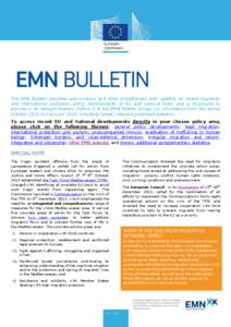 The EMN Bulletin provides policymakers and other practitioners with updates on recent migration and international protection policy developments at EU and national level, and is structured to provide in all relevant them