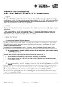 DEFINITION OF SPECIAL CIRCUMSTANCES HIGHER EDUCATION AND TAFE DIPLOMA AND ABOVE ONSHORE STUDENTS 1. Purpose The purpose of this definition is to detail what constitutes special circumstances for the purposes of an applic