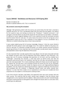 Course 1MV502 – Worldviews and Discourses 5 ECTS Spring 2014 Number of students: 64 Number of passed students so far: This is in process 41 My comments concerning the evaluation Although I feel generally content with t