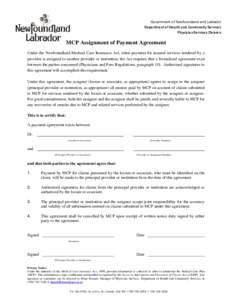 Government of Newfoundland and Labrador Department of Health and Community Services Physician Services Division MCP Assignment of Payment Agreement Under the Newfoundland Medical Care Insurance Act, when payment for insu
