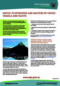 NOTICE TO OPERATORS AND MASTERS OF CRUISE VESSELS AND YACHTS You have a role in protecting New Zealand’s unique marine environment – don’t spread damaging marine pests in biofouling. All vessel owners are encourage