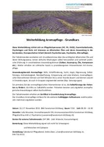 Foto: Sina Conrad  Weiterbildung Aromapflege - Grundkurs Diese Weiterbildung richtet sich an Pflegefachpersonen (HF, FH, FAGE), Peermitarbeitende, Psychologen und Ärzte mit Interesse an ätherischen Ölen und deren Anwe