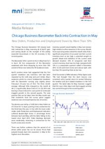 Embargoed until 9:45 A.M. E.T., 29 MayMedia Release Chicago Business Barometer Back into Contraction in May New Orders, Production and Employment Down by More Than 10%