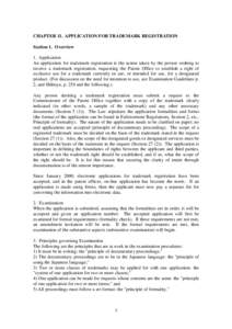 CHAPTER 11. APPLICATION FOR TRADEMARK REGISTRATION Section 1. Overview 1. Application An application for trademark registration is the action taken by the person wishing to receive a trademark registration, requesting th