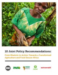10 Joint Policy Recommendations: From Rhetoric to Action: Towards a Transformed Agriculture and Food Secure Africa Background In 2003, the Maputo Declaration of the African Union stated that, within five years, 10 per c