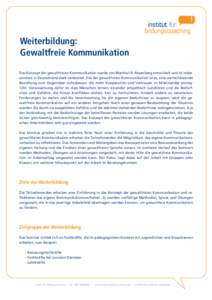 Weiterbildung: Gewaltfreie Kommunikation Das Konzept der gewaltfreien Kommunikation wurde von Marshall B. Rosenberg entwickelt und ist insbesondere in Deutschland stark verbreitet. Ziel der gewaltfreien Kommunikation ist