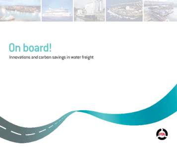 On board!  Innovations and carbon savings in water freight Foreword For an island nation, the UK under-uses short-sea, coastal and inland waterway freight services