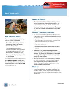 Get FloodSmart FloodSmart.gov After the Flood Beware of Hazards •	 Check for structural damage before re-entering your home.