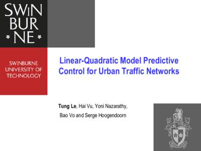 Linear-Quadratic Model Predictive Control for Urban Traffic Networks Tung Le, Hai Vu, Yoni Nazarathy, Bao Vo and Serge Hoogendoorn