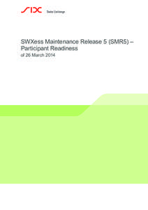 SWXess Maintenance Release 5 (SMR5) – Participant Readiness of 26 March 2014 Table of Content 1. Introduction ..........................................................................................................
