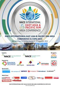 NACE INTERNATIONAL EAST ASIA & PACIFIC RIM AREA CONFERENCE & EXPO 2014 Bali Nusa Dua Convention Center, 2 – 4 September 2014 Hosted by