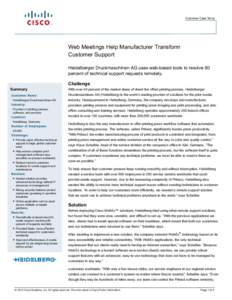 Customer Case Study  Web Meetings Help Manufacturer Transform Customer Support Heidelberger Druckmaschinen AG uses web-based tools to resolve 90 percent of technical support requests remotely.