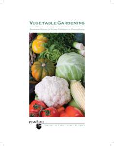 Vegetable Gardening Recommendations for Home Gardeners in Pennsylvania College of Agricultural Sciences  Hello, fellow gardeners!