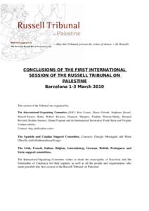  « May this Tribunal prevent the crime of silence » (B. Russell)  CONCLUSIONS OF THE FIRST INTERNATIONAL SESSION OF THE RUSSELL TRIBUNAL ON PALESTINE Barcelona 1-3 March 2010