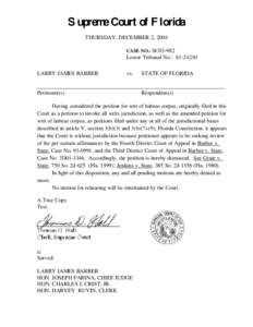 Supreme Court of Florida THURSDAY, DECEMBER 2, 2004 CASE NO.: SC03-982 Lower Tribunal No.: [removed]LARRY JAMES BARBER