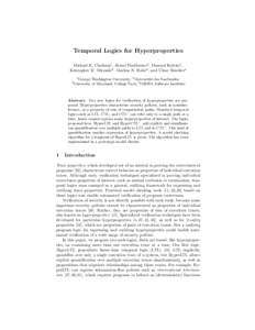 Temporal Logics for Hyperproperties Michael R. Clarkson1 , Bernd Finkbeiner2 , Masoud Koleini1 , Kristopher K. Micinski3 , Markus N. Rabe2 , and C´esar S´anchez4 1  3