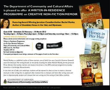 The Department of Community and Cultural Affairs is pleased to offer A WRITER-IN-RESIDENCE PROGRAMME on CREATIVE NON-FICTION/MEMOIR Featuring Award-Winning Jamaican Canadian Author Rachel Manley Author of Drumblair, Hors