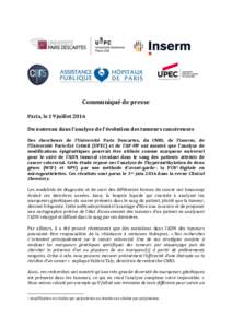 Communiqué de presse Paris, le 19 juillet 2016 Du nouveau dans l’analyse de l’évolution des tumeurs cancéreuses Des chercheurs de l’Université Paris Descartes, du CNRS, de l’Inserm, de l’Université Paris-E