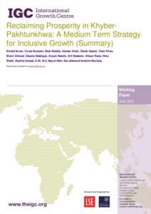 Reclaiming Prosperity in KhyberPakhtunkhwa: A Medium Term Strategy for Inclusive Growth (Summary) Khalid Ikram, Turab Hussain, Bilal Siddiqi, Usman Khan, Sarah Saeed, Yasir Khan, Munir Ahmed, Osama Siddique, Anjum Nasim,