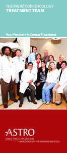 THE RADIATION ONCOLOGY  TREATMENT TEAM Your Partners in Cancer Treatment