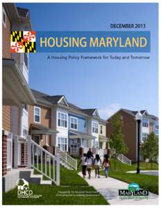 A Housing Policy Framework for Today and Tomorrow  Prepared by the Maryland Department of Housing and Community Development  Doing what works and doing what serves is what guides us in