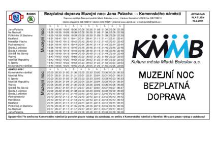 Bezplatná doprava Muzejní noc: Jana Palacha → Komenského náměstí Dopravu zajišťuje Dopravní podnik Mladá Boleslav, s.r.o. | Václava Klementa 1439/II | fax[removed]telefon dispečink[removed] | telefon 3