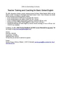 Offer to Elementary Schools  Teacher Training and Coaching for Basic Global English We offer elementary schools a teacher training seminar for Basic Global English (BGE) and the didactic model “Learning by Teaching/Ler