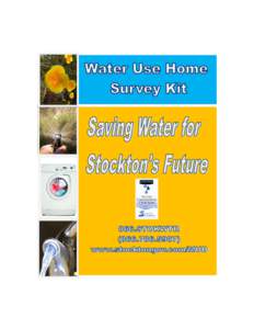 Thank you for your interest in becoming more water eﬃcient! Your eﬀorts to save water will benefit you, our community and our water resources and supplies. This Home Survey Kit will help you determine how to save up