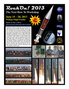 RockOn! 2013 The Next How To Workshop June 15 – 20, 2013 Wallops Flight Facility Register by May 1, 2013 at