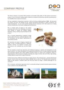 COMPANY PROFILE The Peanut Company of Australia (PCA) processes and markets high quality, Hi Oleic peanuts and peanut products. We are Australia’s leading supplier of peanuts to domestic and overseas customers processi