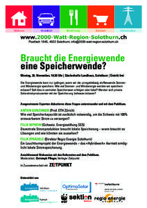 Postfach 1945, 4502 Solothurn; [removed]  Braucht die Energiewende eine Speicherwende? Montag, 25. November, 19.30 Uhr | Säulenhalle Landhaus, Solothurn | Eintritt frei Die Energiewende kann nur