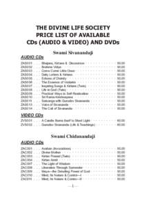 THE DIVINE LIFE SOCIETY PRICE LIST OF AVAILABLE CDs (AUDIO & VIDEO) AND DVDs Swami Sivanandaji AUDIO CDs ZAS001