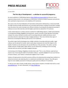 PRESS RELEASE 12 June 2012 The first day of development -- a window to successful pregnancy An article published in F1000 Biology Reports (http://f1000.com/reports/bdiscusses recent important advancements in the 