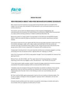 MEDIA RELEASE  NEW RESEARCH ABOUT HIGH RISK BEHAVIOUR DURING SCHOOLIES New research into the intentions of young people during Schoolies week has provided further insights into the factors that contribute to risky behavi