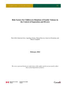 Risk Factors for Children in Situations of Family Violence in the Context of Separation and Divorce Peter Jaffe, Katreena Scott, Angelique Jenney, Myrna Dawson, Anna-Lee Straatman, and Marcie Campbell