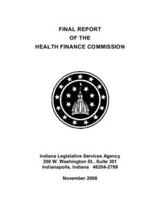 FINAL REPORT OF THE HEALTH FINANCE COMMISSION Indiana Legislative Services Agency 200 W. Washington St., Suite 301