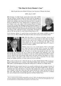 “The Heat Is On in Mumia’s Case” Kiilu Nyasha Interviews Robert R. Bryan, Lead Attorney of Mumia Abu-Jamal KPFA, July 25, 2005* KN: Greetings, I’m Kiilu Nyasha, and I’m here in the studio of KPFA with San Franc