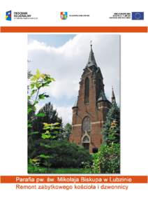 Niniejsza publikacja wydana została w ramach realizowanego projektu pt. „Remont zabytkowego kościoła i dzwonnicy w parafii pw. św. Mikołaja Biskupa w Lubzinie, Gmina Ropczyce”, który wybrany został do dofinansowania ze środków Unii Europejskiej z Europejskiego Funduszu Rozwoju Regionalnego w ramach Regionalnego Programu Operacyjnego Województwa Podkarpackiego na lata[removed].