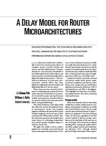 A DELAY MODEL FOR ROUTER MICROARCHITECTURES GIVEN ROUTER PARAMETERS, THIS DELAY MODEL PRESCRIBES REALISTIC PIPELINES, ENABLING ROUTER ARCHITECTS TO OPTIMIZE NETWORK PERFORMANCE BEFORE BEGINNING ACTUAL DETAILED DESIGN.