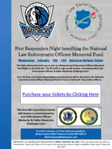 First Responders Night benefiting the National Law Enforcement Officers Memorial Fund Wednesday . February . 11th . 7:30 . American Airlines Center The Dallas Mavericks invite you to join our National Law Enforcement Off