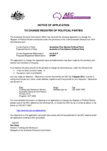 NOTICE OF APPLICATION TO CHANGE REGISTER OF POLITICAL PARTIES The Australian Electoral Commission (AEC) has received the following application to change the Register of Political Parties maintained under the provisions o