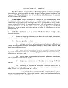 HOSTED SERVICES ADDENDUM This Hosted Services Addendum (this “Addendum”) applies to Customer’s subscription to use the Hosted Services pursuant to the Master Software Agreement to which it is attached (the “Agree