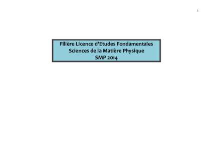 1  Filière Licence d’Etudes Fondamentales Sciences de la Matière Physique SMP 2014