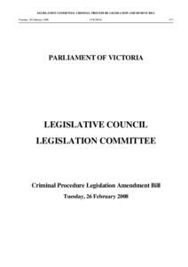 LEGISLATION COMMITTEE: CRIMINAL PROCEDURE LEGISLATION AMENDMENT BILL Tuesday, 26 February 2008 COUNCIL LEGISLATIONCOMMITTEE:CRIMI CED