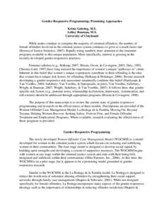 Gender-Responsive Programming: Promising Approaches Krista Gehring, M.S. Ashley Bauman, M.S. University of Cincinnati While males continue to comprise the majority of criminal offenders, the number of female offenders in